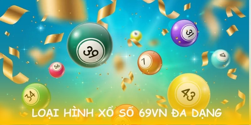 Hình thức xổ số đa dạng phục vụ nhu cầu người dùng