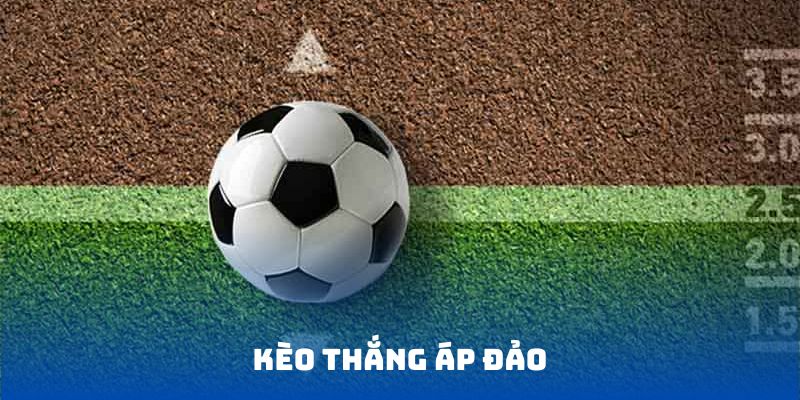 Kèo thắng áp đảo