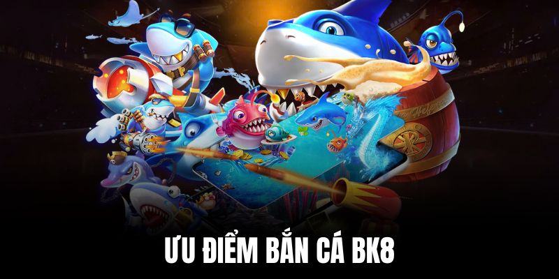 Bắn cá KB8 ưu điểm tạo nên sức hút với ngư thủ