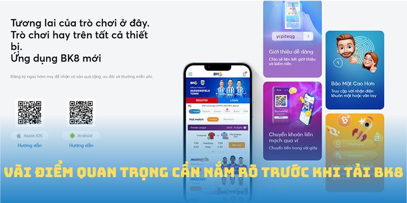 Vài điểm quan trọng cần nắm rõ trước khi tải BK8